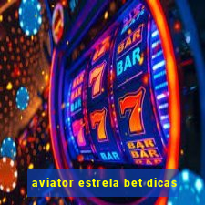 aviator estrela bet dicas